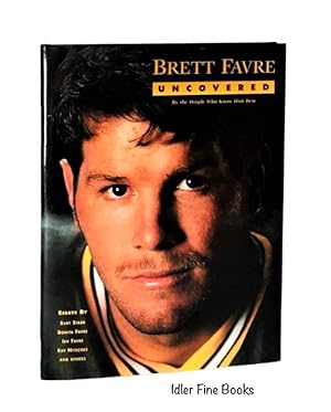 Image du vendeur pour Brett Favre Uncovered: By the People Who Know Him Best mis en vente par Idler Fine Books