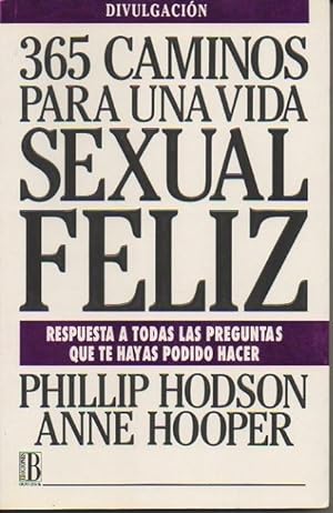 Seller image for 365 CAMINOS PARA UNA VIDA SEXUAL FELIZ. for sale by Librera Javier Fernndez