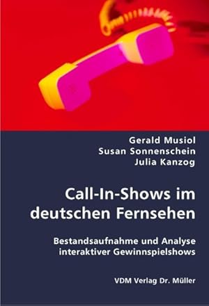 Imagen del vendedor de Call-In-Shows im deutschen Fernsehen Bestandsaufnahme und Analyse interaktiver Gewinnspielshows a la venta por Roland Antiquariat UG haftungsbeschrnkt