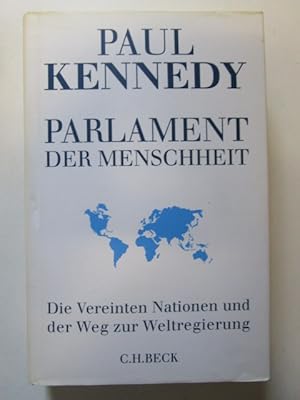 Parlament der Menschheit. Die Vereinten Nationen und der Weg zur Weltregierung.