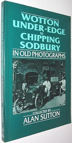 Imagen del vendedor de Wotton Under-Edge to Chipping Sodbury in Old Photographs a la venta por Alex Simpson