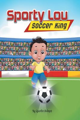 Immagine del venditore per Sporty Lou - Picture Book: Soccer King (Multicultural Book Series for Kids 3-To-6-Years Old) (Paperback or Softback) venduto da BargainBookStores