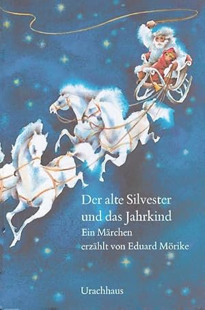 Seller image for Der alte Silvester und das Jahrkind : Ein Mrchen for sale by AHA-BUCH GmbH