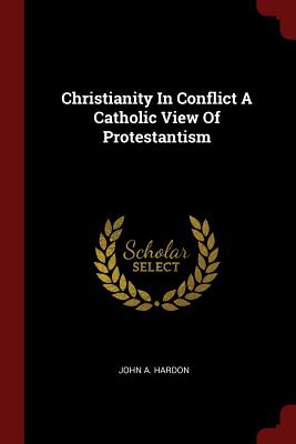 Immagine del venditore per Christianity in Conflict a Catholic View of Protestantism (Paperback or Softback) venduto da BargainBookStores