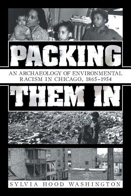 Image du vendeur pour Packing Them in: An Archaeology of Environmental Racism in Chicago, 1865-1954 (Paperback or Softback) mis en vente par BargainBookStores