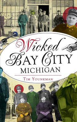 Seller image for Wicked Bay City, Michigan (Hardback or Cased Book) for sale by BargainBookStores