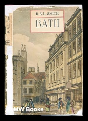 Seller image for Bath / by R.A.L. Smith ; with 84 illustrations from engravings, paintings, and photographs by Paul Fripp, and others for sale by MW Books Ltd.