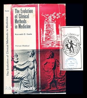 Bild des Verkufers fr The evolution of clinical methods in medicine : being the Fitzpatrick Lectures delivered at the Royal College of Physicians in (1960-61) / by Kenneth D. Keele zum Verkauf von MW Books Ltd.