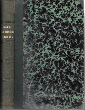 Image du vendeur pour La Belgique ancienne et ses origines Gauloises, Germaniques et Franques. mis en vente par Antiquariat Carl Wegner