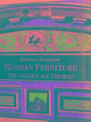 Seller image for Russian furniture: the golden age, 1780-1840 for sale by Cotswold Internet Books