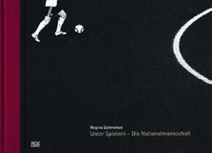 Bild des Verkufers fr Regina Schmeken Unter Spielern - Die Nationalmannschaft : Unter Spielern - Die Nationalmannschaft zum Verkauf von AHA-BUCH