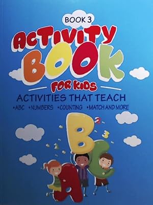 Bild des Verkufers fr Activity Book for Kids: Book 3: Activities that teach children ABC and Number learning skills. For PreK thru 1st grade and older depending on comprehension level. Variety of learning games. zum Verkauf von Leserstrahl  (Preise inkl. MwSt.)