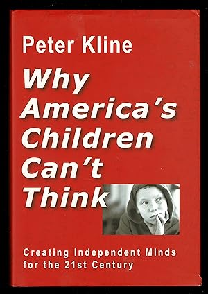 Imagen del vendedor de Why America's Children Can't Think: Creating Independent Minds for the 21st Century a la venta por Granada Bookstore,            IOBA