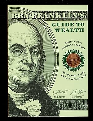 Seller image for Ben Franklin's Guide to Wealth: Being a 21st Century Treatise on What it Takes to Live a Thrifty Life for sale by Granada Bookstore,            IOBA