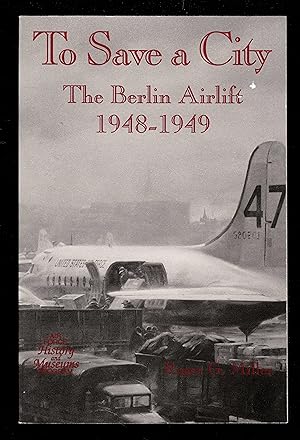 Imagen del vendedor de To Save a City: The Berlin Airlift 1948-1949 a la venta por Granada Bookstore,            IOBA