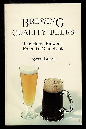 Imagen del vendedor de Brewing Quality Beers: The Home Brewer's Essential Guidebook a la venta por Granada Bookstore,            IOBA