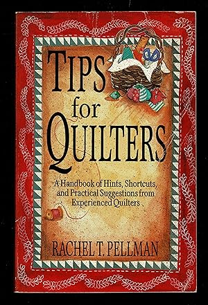 Imagen del vendedor de Tips for Quilters : A Handbook of Hints, Shortcuts, and Practical Suggestions from Experienced Quilters a la venta por Granada Bookstore,            IOBA