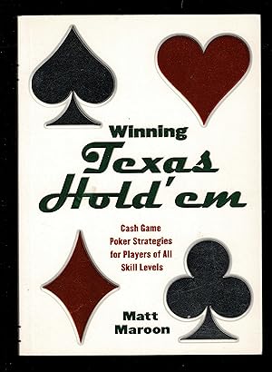 Winning Texas Hold 'em: Cash Game Poker Strategies For Players of All Skill Levels