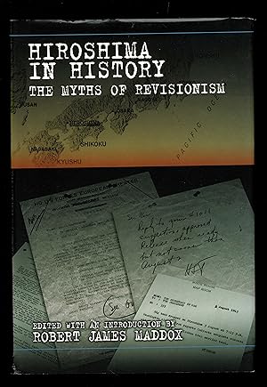 Bild des Verkufers fr Hiroshima in History: The Myths of Revisionism zum Verkauf von Granada Bookstore,            IOBA