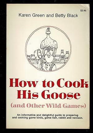 Seller image for How To Cook His Goose And Other Wild Games for sale by Granada Bookstore,            IOBA
