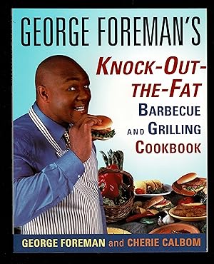Imagen del vendedor de George Foreman's Knock-Out-The-Fat Barbecue and Grilling Cookbook a la venta por Granada Bookstore,            IOBA
