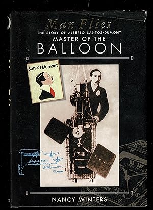Imagen del vendedor de Man Flies: The Story of Alberto Santos-Dumont, Master of the Balloon, Conqueror of the Air a la venta por Granada Bookstore,            IOBA