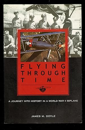Seller image for Flying Through Time: A Journey into History in a World War II Biplane for sale by Granada Bookstore,            IOBA