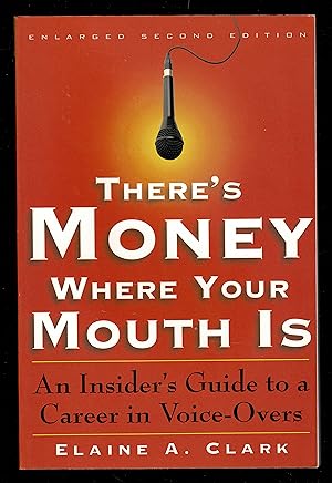 Seller image for There's Money Where Your Mouth Is: An Insider's Guide to a Career in Voice-Overs for sale by Granada Bookstore,            IOBA