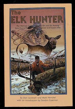 Bild des Verkufers fr Elk Hunter: The Ultimate Sourcebook On Elk And Elk Hunting For The Beginner And Expert Alike zum Verkauf von Granada Bookstore,            IOBA