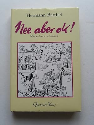 Seller image for Nee aber ok. Niederdeutsche Satiren und Grotesken for sale by ANTIQUARIAT Franke BRUDDENBOOKS