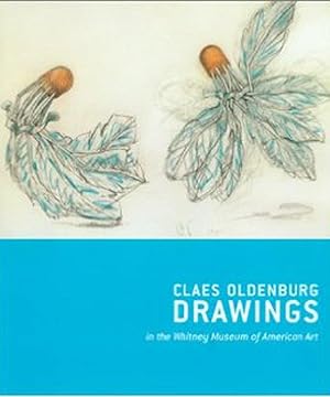 Claes Oldenburg Drawings 1957-1977 in the Whitney museum of american art ; Claes Oldenburg with C...