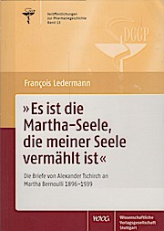 Imagen del vendedor de Es ist die Martha-Seele, die meiner Seele vermhlt ist" - die Briefe von Alexander Tschirch an Martha Bernoulli : 1896-1939 / Franois Ledermann a la venta por Schrmann und Kiewning GbR