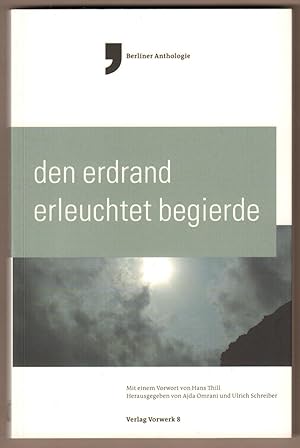 Seller image for Den Erdrand erleuchtet Begierde. Berliner Anthologie. Mit einem Vorwort von Hans Thill. for sale by Antiquariat Neue Kritik