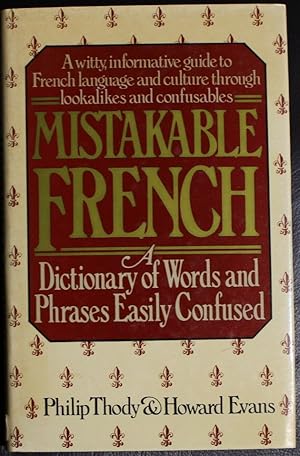 Image du vendeur pour Mistakable French: A Dictionary of Words and Phrases Easily Confused mis en vente par GuthrieBooks