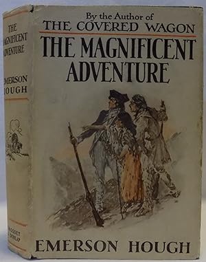Seller image for The Magnificent Adventure: Being the Story of the World's Greatest Exploration and the Romance of a Very Gallant Gentleman for sale by MLC Books
