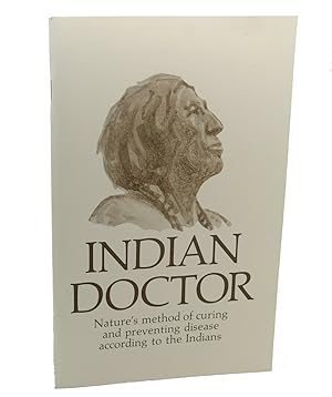 Image du vendeur pour INDIAN DOCTOR Nature's Method of Curing and Preventing Disease According to the Indians mis en vente par Rare Book Cellar