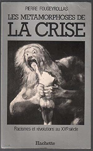 Image du vendeur pour Les mtamorphoses de la crise : racismes et rvolutions au xxe siecle mis en vente par JLG_livres anciens et modernes