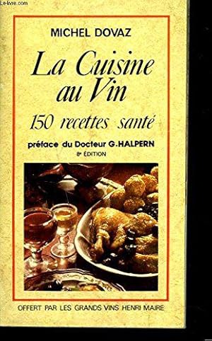 Bild des Verkufers fr LA CUISINE AU VIN. 150 RECETTES SANTE. PREFACE DU Dr G. HALPERN. zum Verkauf von JLG_livres anciens et modernes