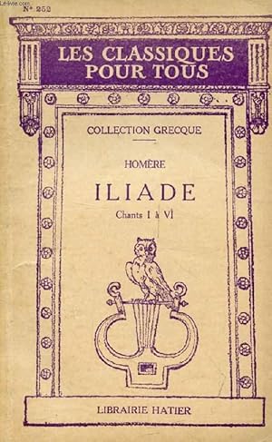Image du vendeur pour ILIADE, CHANTS I & VI, EXTRAITS DES CHANTS II, III, V (Les Classiques Pour Tous) mis en vente par Le-Livre
