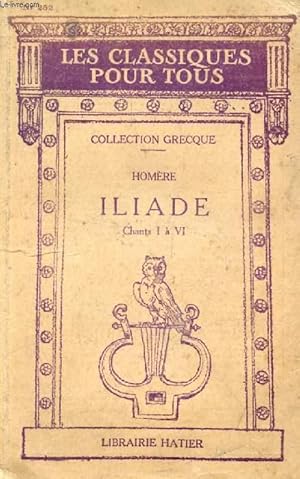 Image du vendeur pour ILIADE, CHANTS I & VI, EXTRAITS DES CHANTS II, III, V (Les Classiques Pour Tous) mis en vente par Le-Livre