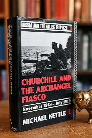 Seller image for Churchill and the Archangel Fiasco; Russia and the Allies, 1917-1920 for sale by BISON BOOKS - ABAC/ILAB