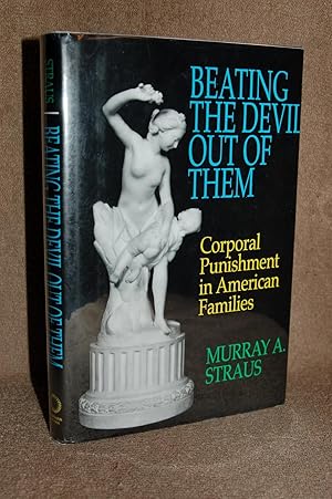 Seller image for Beating the Devil Out of Them; Corporal Punishment in American Families for sale by Books by White/Walnut Valley Books