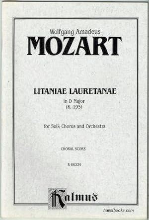 Litaniae Lauretanae In D Major (K. 195) For Soli, Chorus And Orchestra. Choral Score. (Kalmus Edi...
