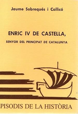 Seller image for Enric IV de Castella, senyor del Principat de Catalunya . for sale by Librera Astarloa