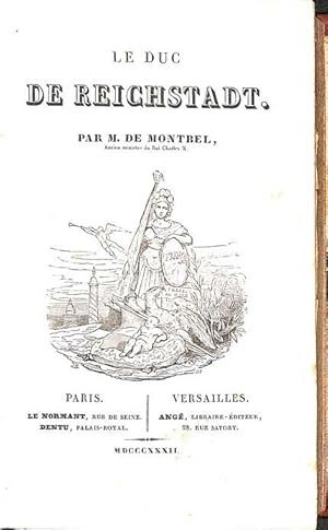 Le duc de Reichstadt par M. de Montbel, ancien ministre du roi Charles X.