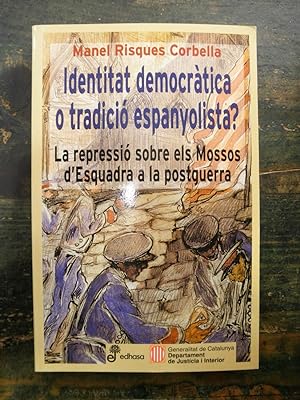 Identitat democràtica o tradició espanyolista? La repressió sobre els Mossos d'Esquadra a la post...