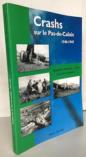 Crashs sur le Pas-de-Calais 1940-1945 : Batailles aériennes, DCA, Sort des aviateurs.