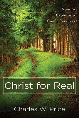 Seller image for Christ for Real: How to Grow Into God's Likeness (Paperback or Softback) for sale by BargainBookStores