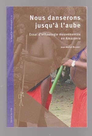 Seller image for Nous danserons jusqu' l'aube : Essai d'ethnologie mouvemente en Amazonie, for sale by L'Odeur du Book