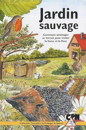 Jardin sauvage : Comment aménager un terrain pour inviter la faune et la flore